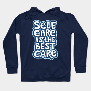 Typography Quote: Self Care is The Best Care Hoodie